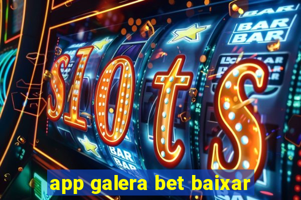 app galera bet baixar